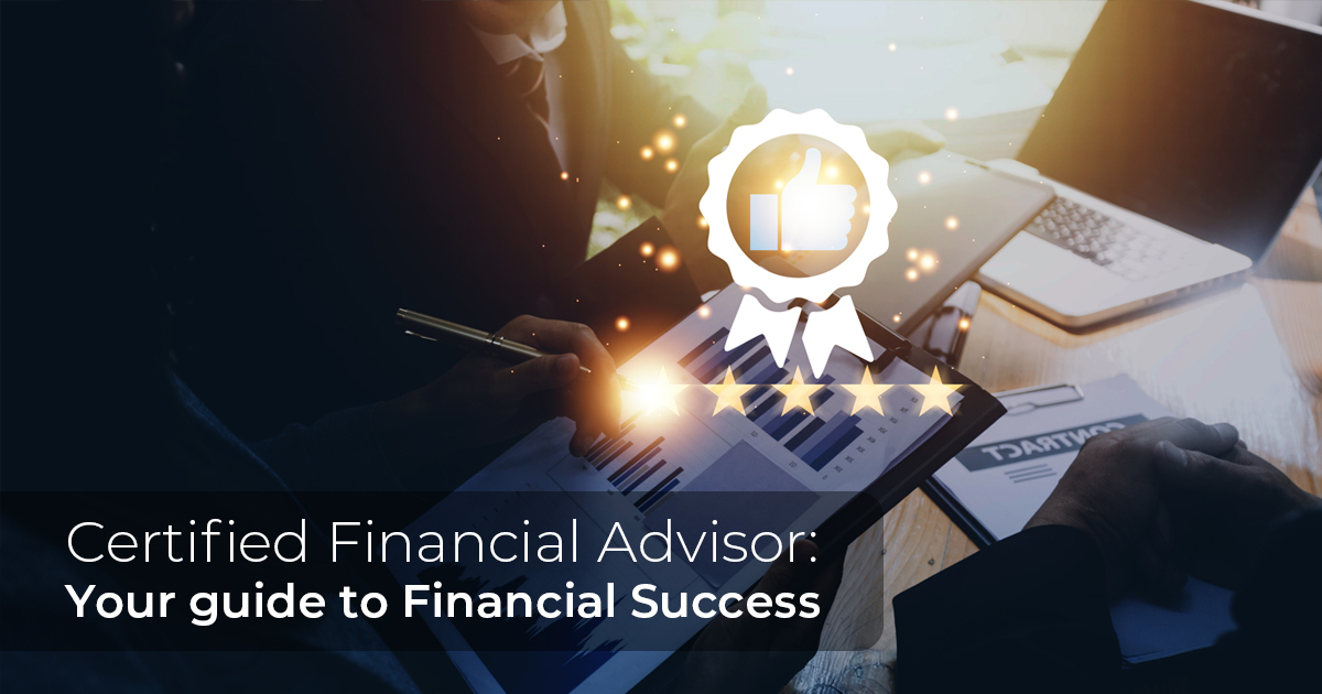 Certified Financial Advisor: Your Guide to Financial Success